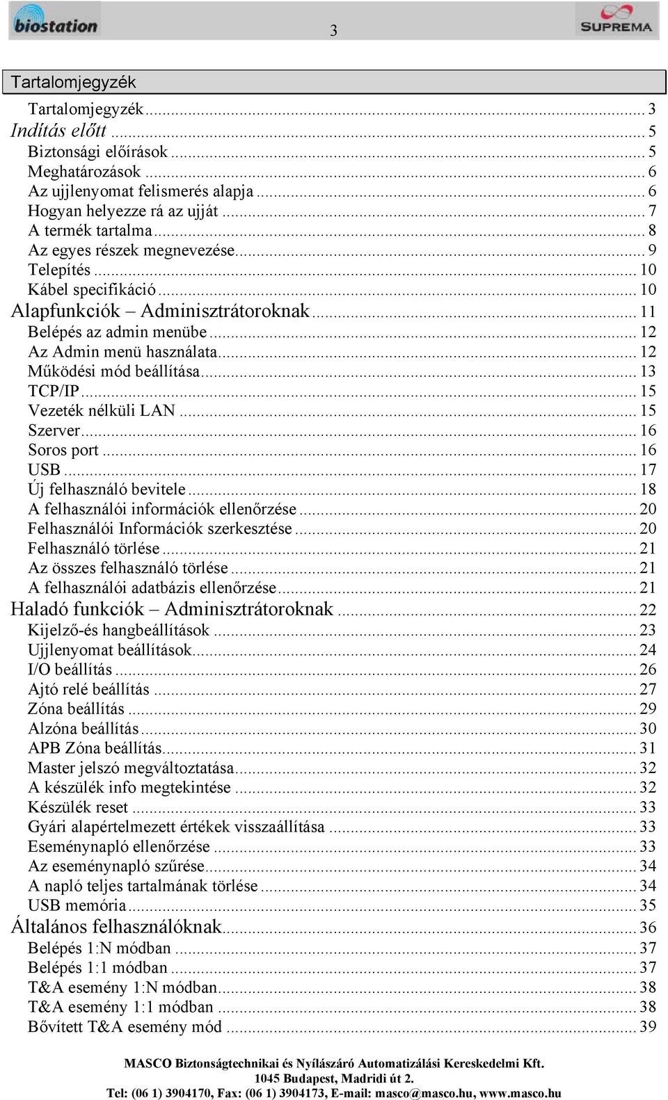 .. 12 Működési mód beállítása... 13 TCP/IP... 15 Vezeték nélküli LAN... 15 Szerver... 16 Soros port... 16 USB... 17 Új felhasználó bevitele... 18 A felhasználói információk ellenőrzése.