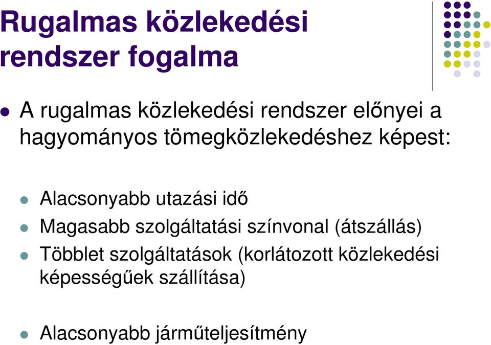 Magasabb szolgáltatási színvonal (átszállás) Többlet