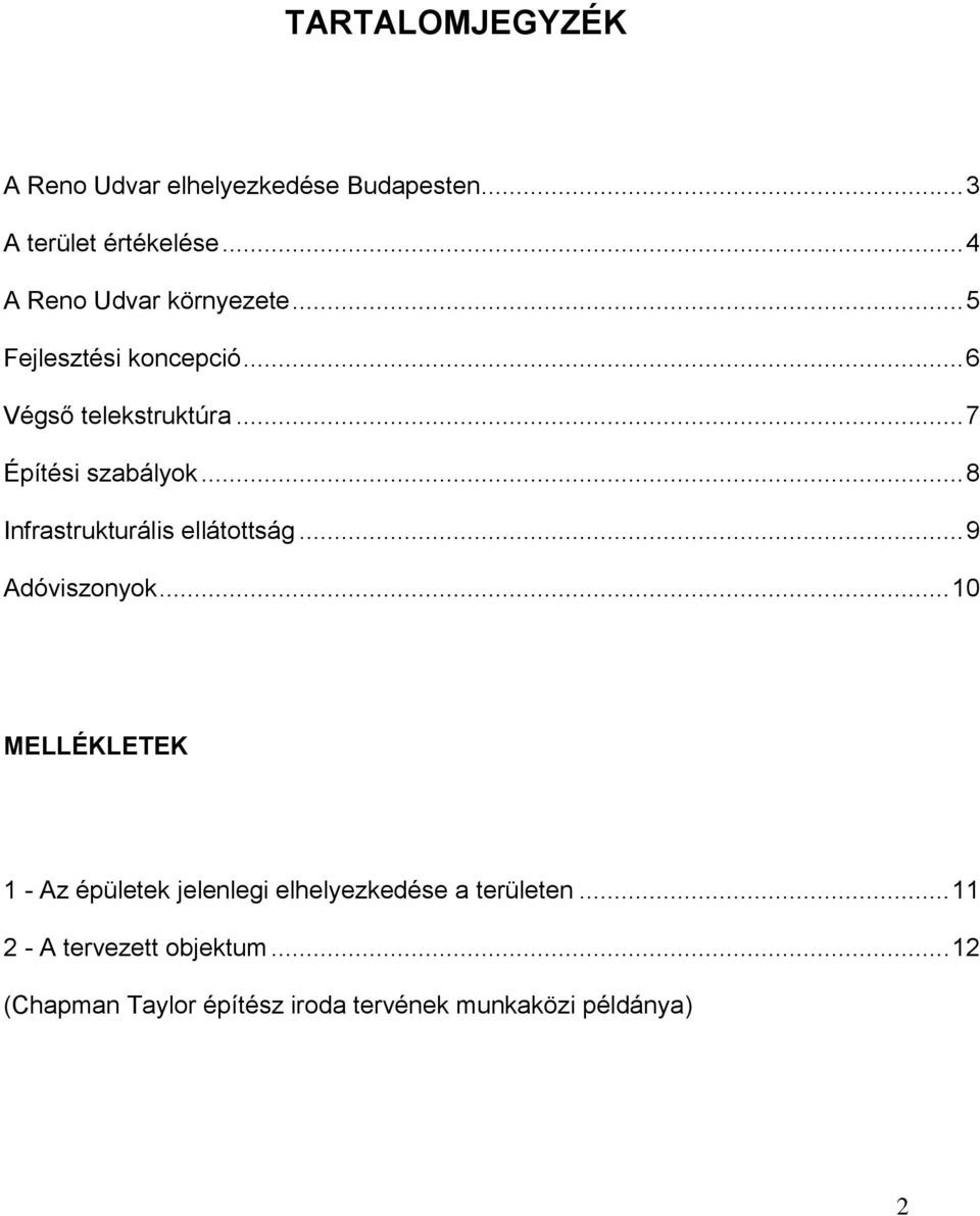 .. 7 Építési szabályok... 8 Infrastrukturális ellátottság... 9 Adóviszonyok.