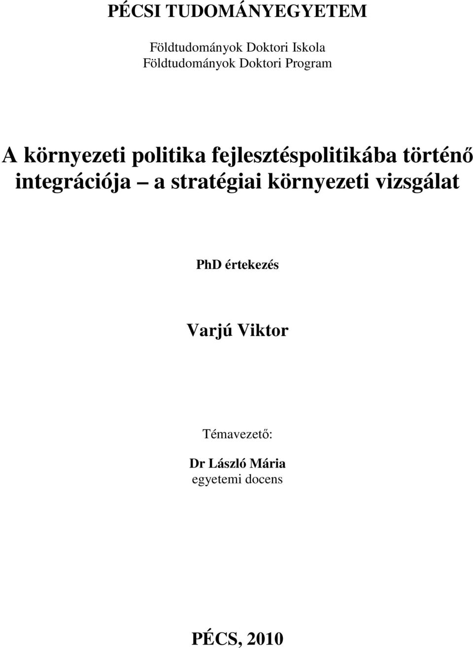 fejlesztéspolitikába történı integrációja a stratégiai környezeti