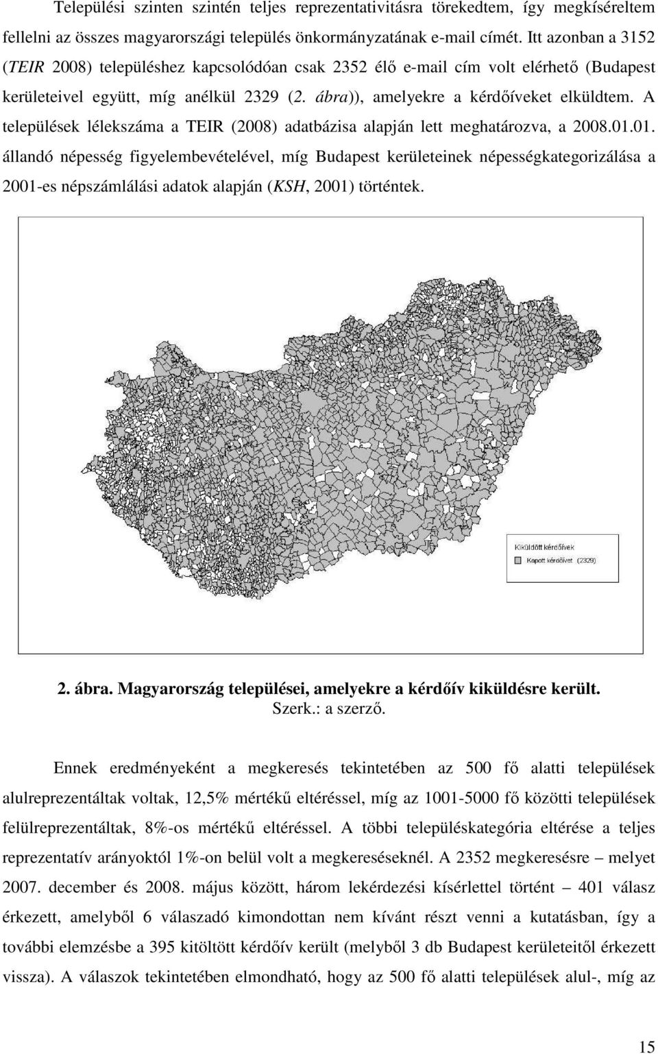 A települések lélekszáma a TEIR (2008) adatbázisa alapján lett meghatározva, a 2008.01.