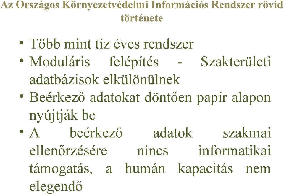 elkülönülnek Beérkező adatokat döntően papír alapon nyújtják be A beérkező