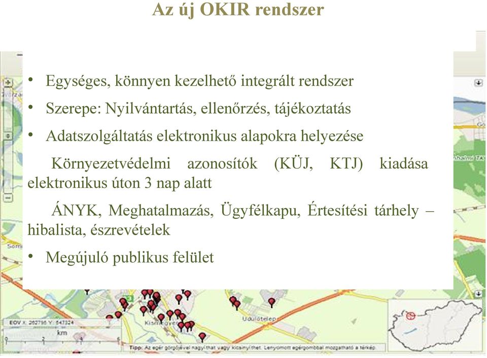 helyezése Környezetvédelmi azonosítók (KÜJ, KTJ) kiadása elektronikus úton 3 nap