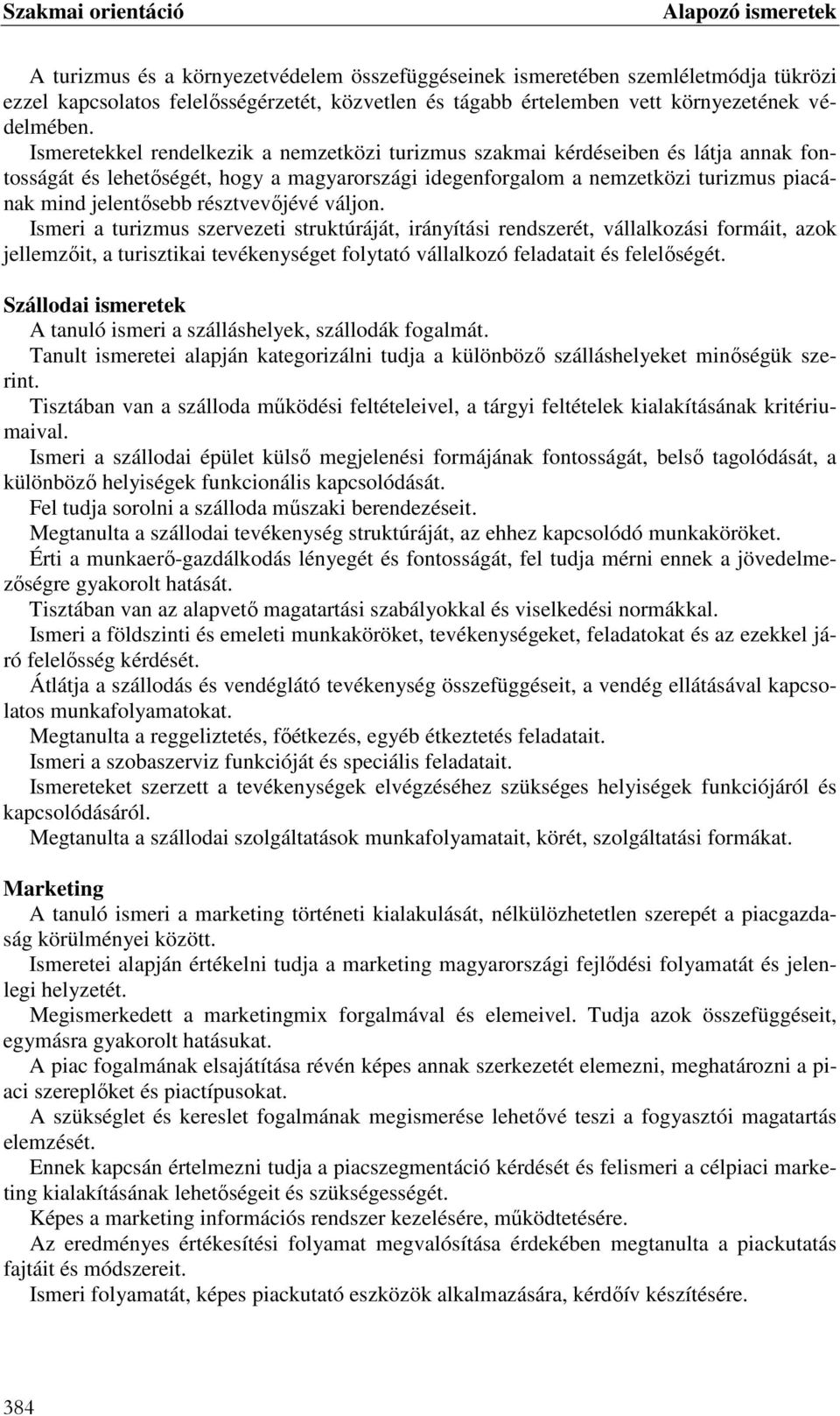 résztvevőjévé váljon.