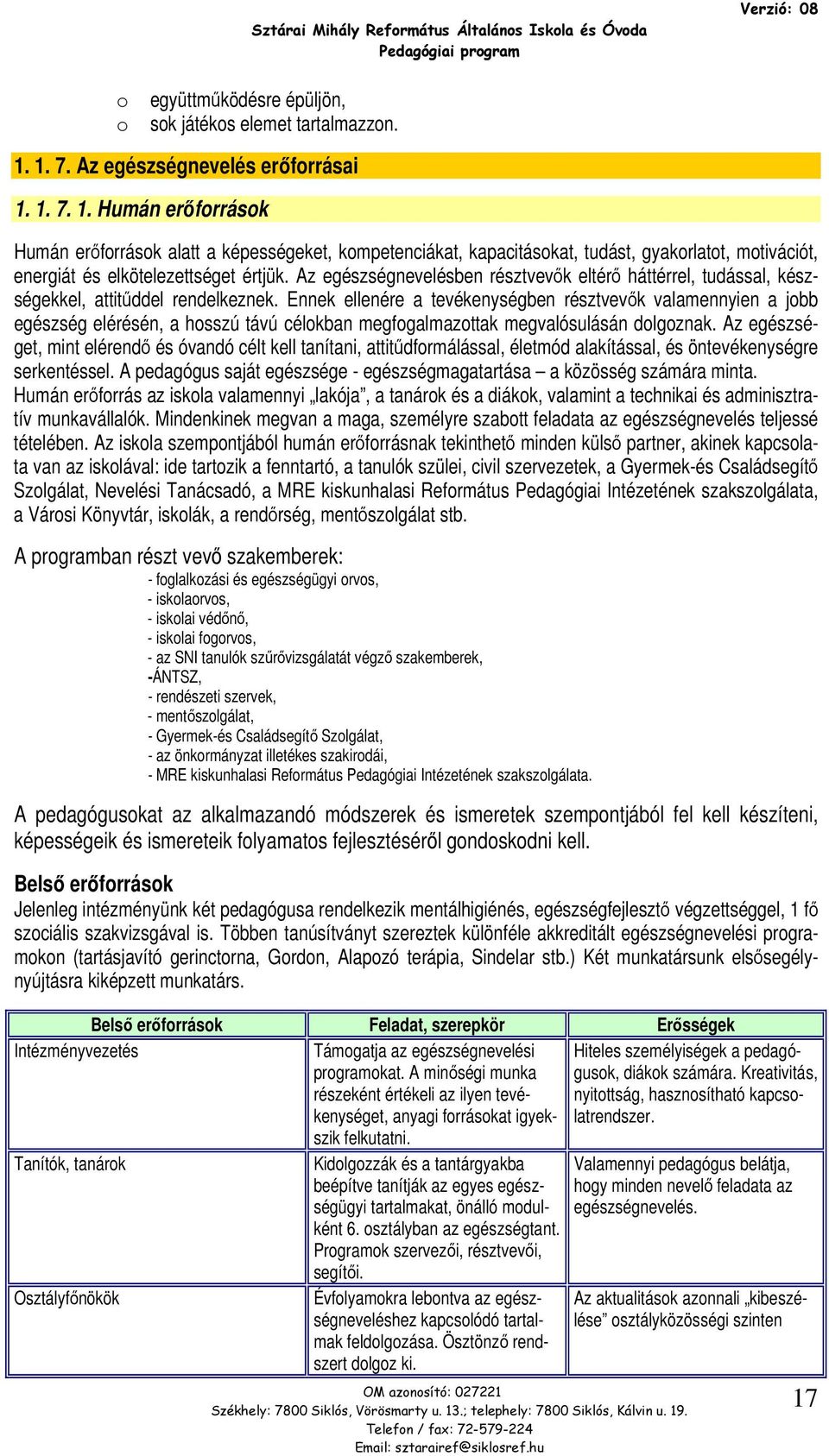 Az egészségnevelésben résztvevők eltérő háttérrel, tudással, készségekkel, attitűddel rendelkeznek.