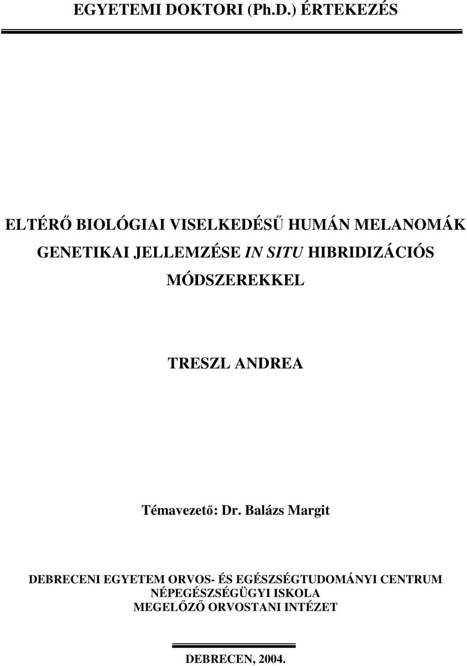 ) ÉRTEKEZÉS ELTÉRİ BIOLÓGIAI VISELKEDÉSŐ HUMÁN MELANOMÁK GENETIKAI