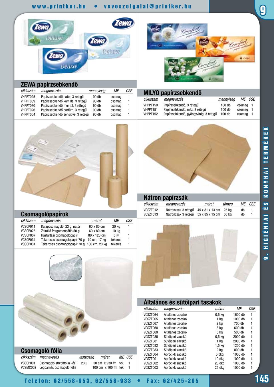 Papírzsebkendő mentol, 3 rétegű 90 db csomag 1 VHPPT026 Papírzsebkendő parfüm, 3 rétegű 90 db csomag 1 VHPPT054 Papírzsebkendő sensitive, 3 rétegű 90 db csomag 1 MILYO papírzsebkendő cikkszám