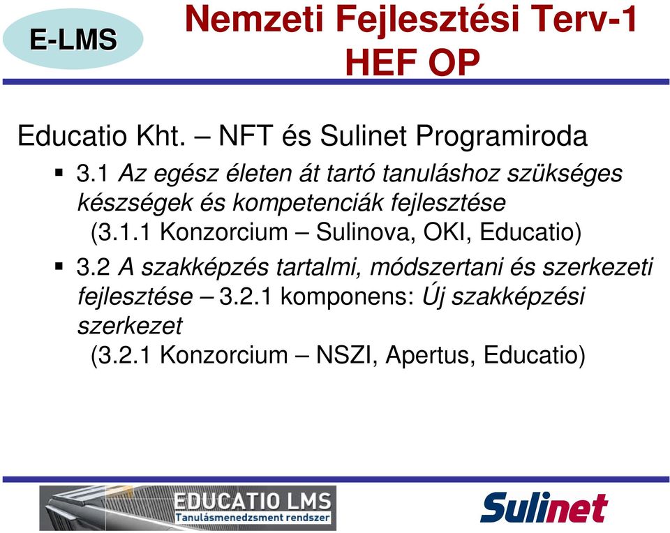 1.1 Konzorcium Sulinova, OKI, Educatio) 3.