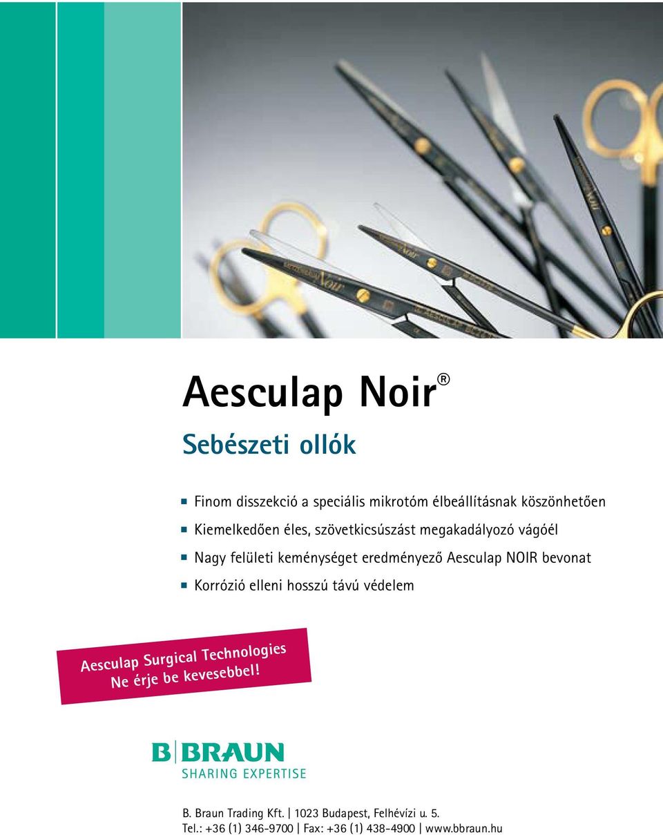 NOIR bevonat Korrózió elleni hosszú távú védelem Aesculap Surgical Technologies Ne érje be kevesebbel!