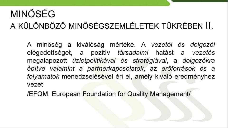 üzletpolitikával és stratégiával, a dolgozókra építve valamint a partnerkapcsolatok, az