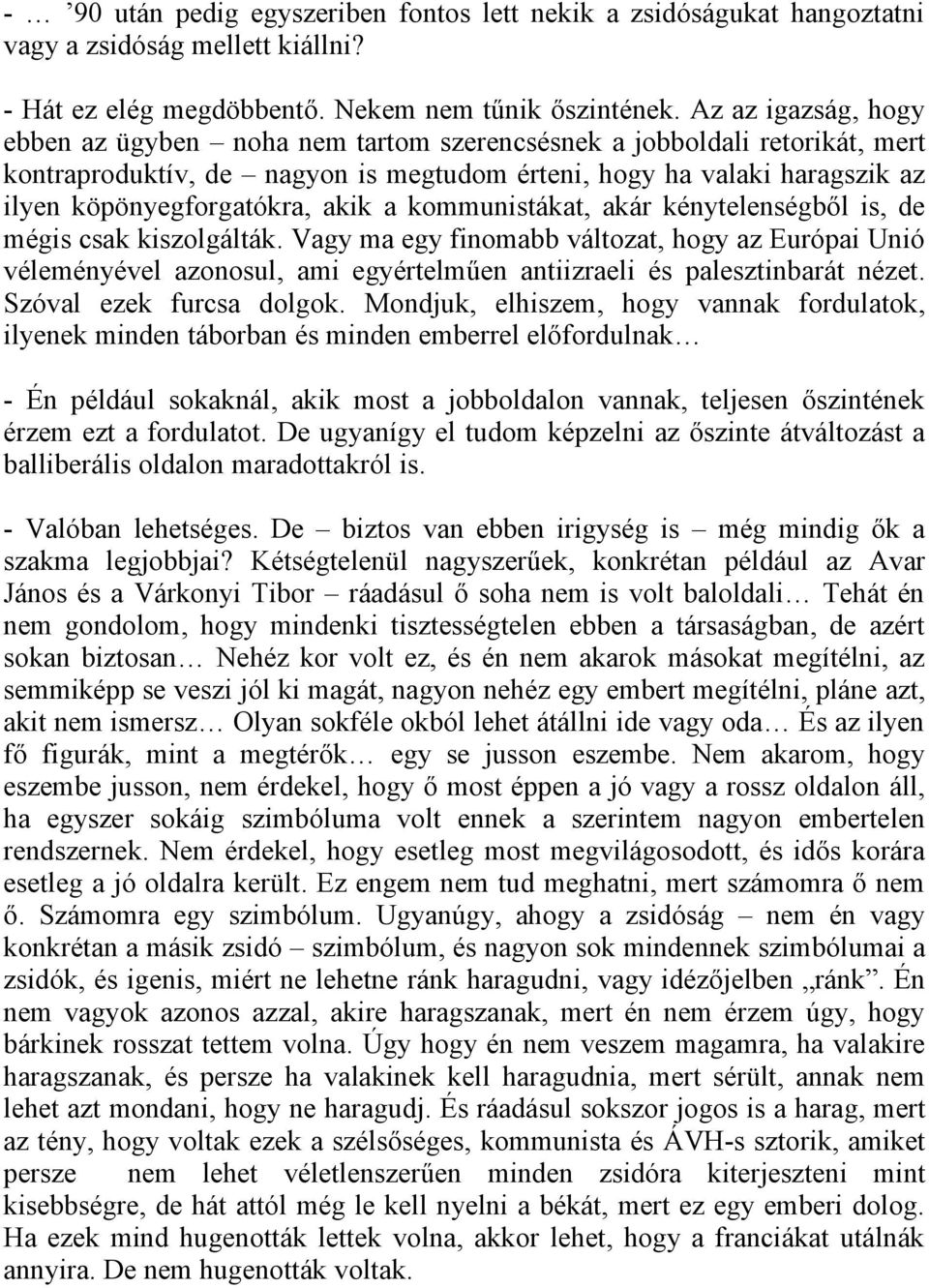 akik a kommunistákat, akár kénytelenségből is, de mégis csak kiszolgálták.