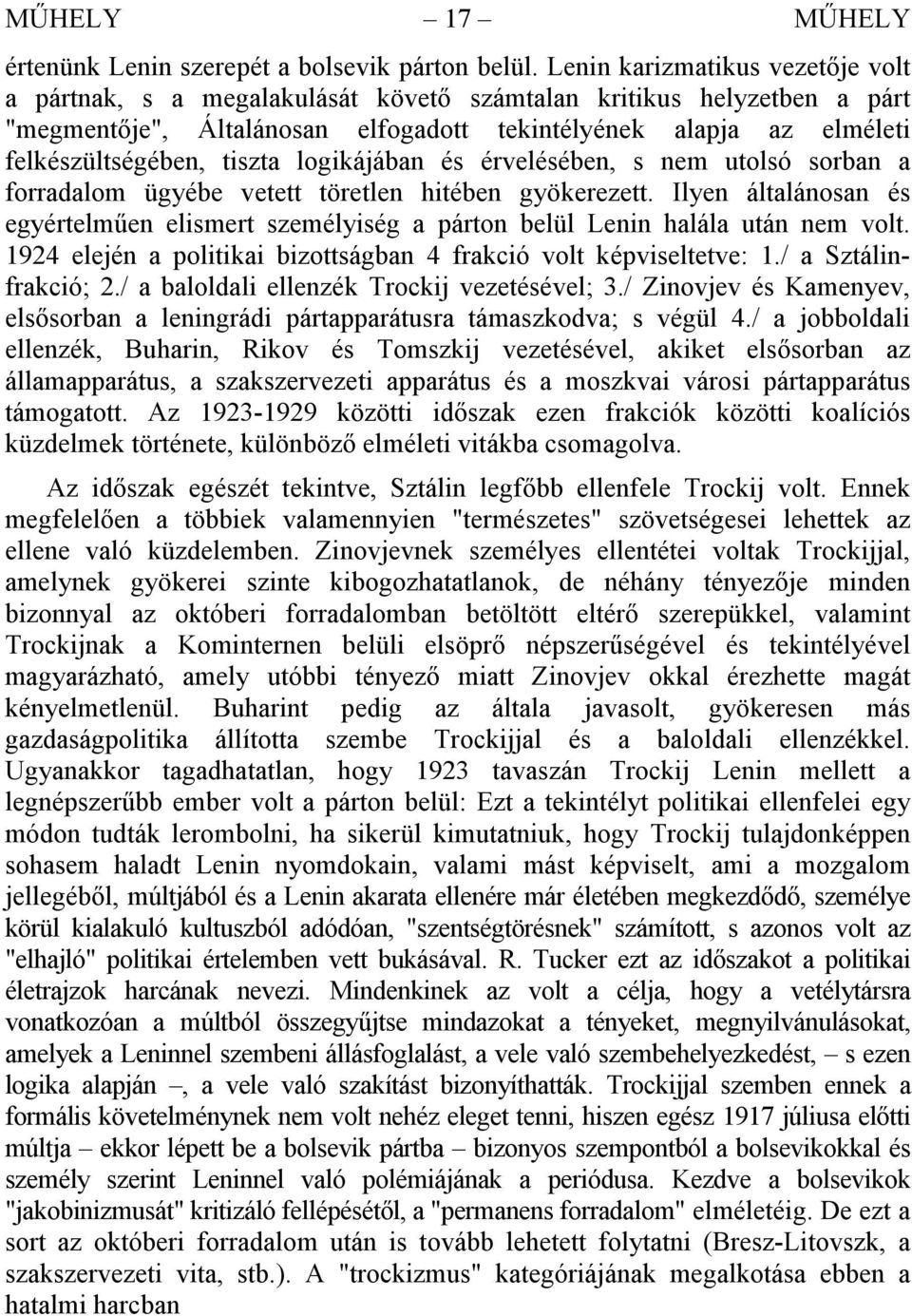 tiszta logikájában és érvelésében, s nem utolsó sorban a forradalom ügyébe vetett töretlen hitében gyökerezett.