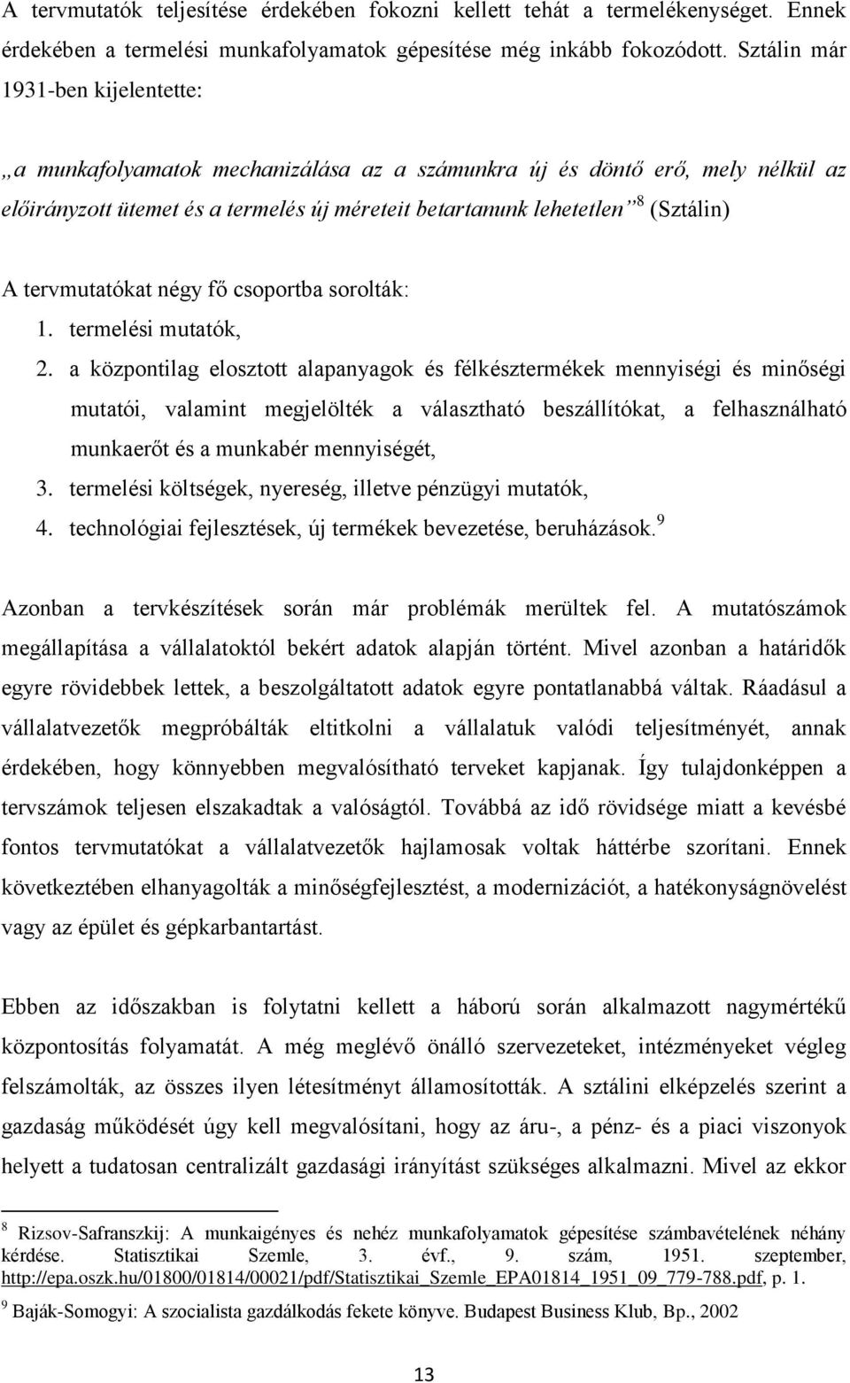 tervmutatókat négy fő csoportba sorolták: 1. termelési mutatók, 2.