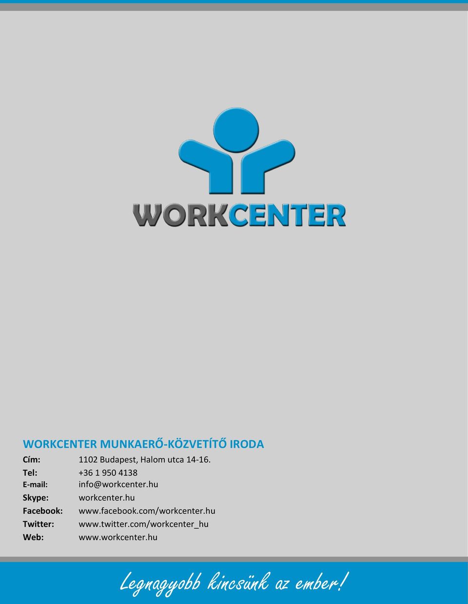 14-16. Tel: +36 1 950 4138 E-mail: info@workcenter.