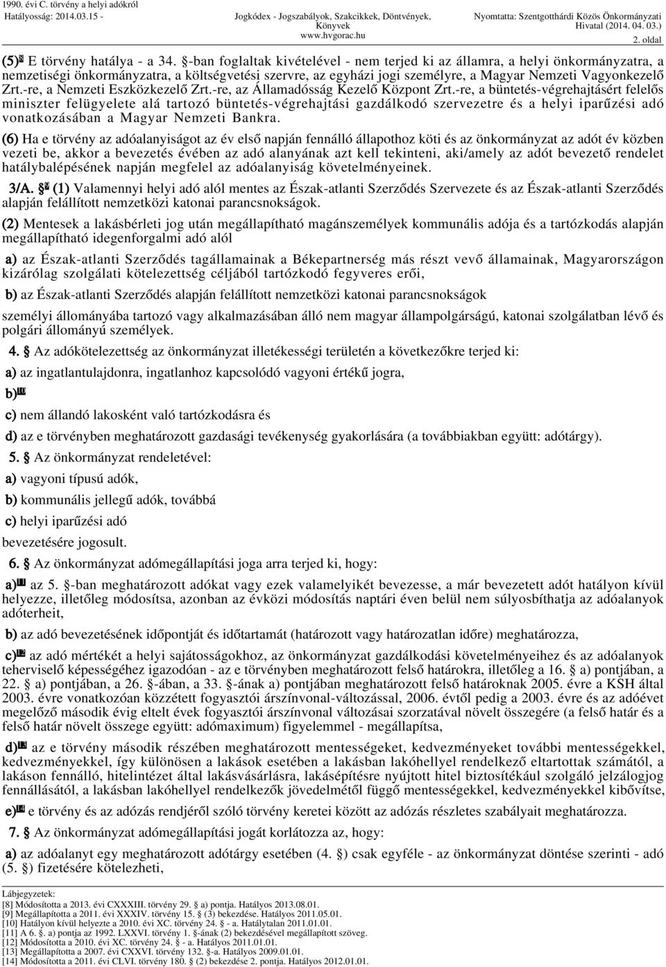 -re, a Nemzeti Eszközkezelő Zrt.-re, az Államadósság Kezelő Központ Zrt.