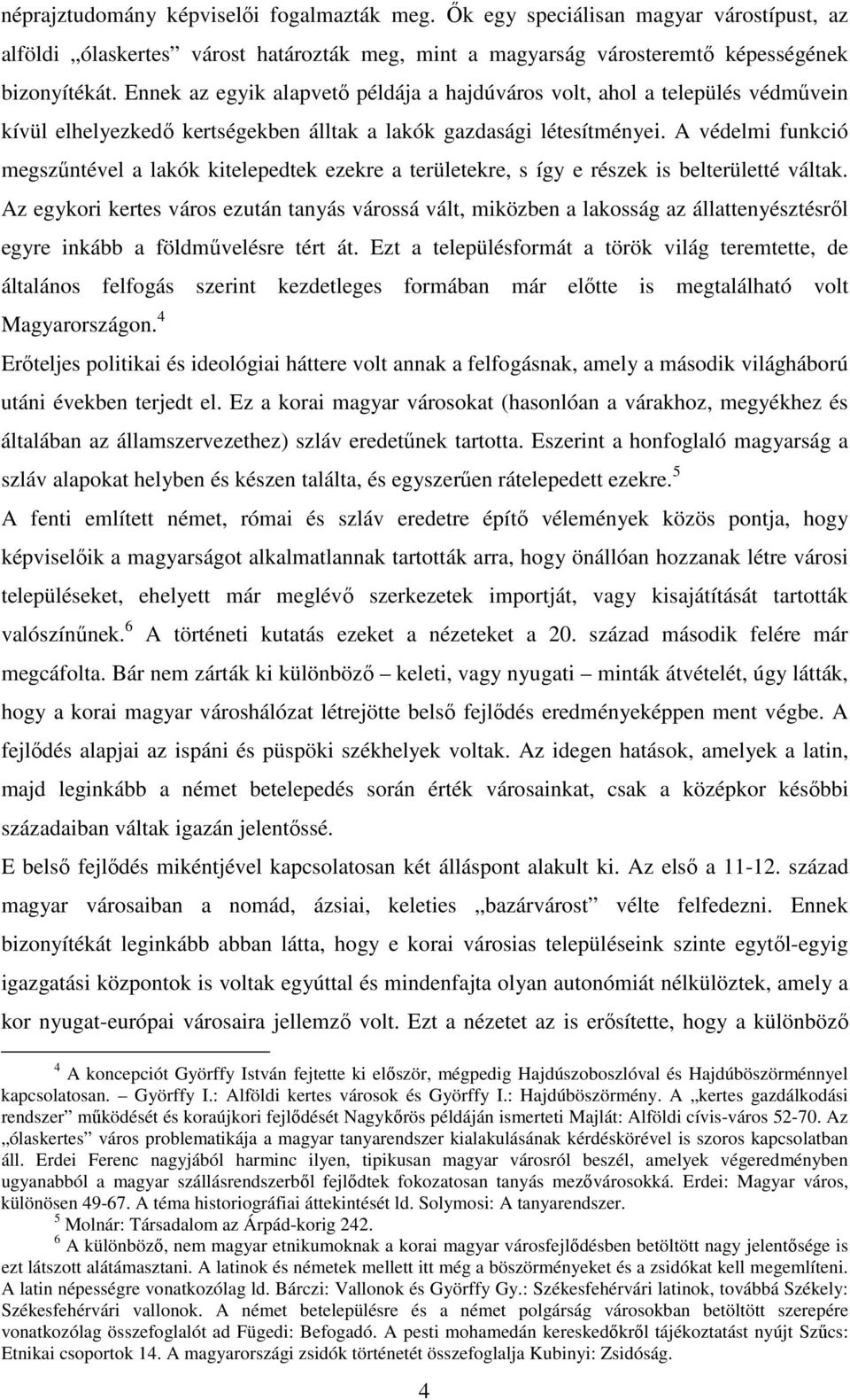 A védelmi funkció megszőntével a lakók kitelepedtek ezekre a területekre, s így e részek is belterületté váltak.