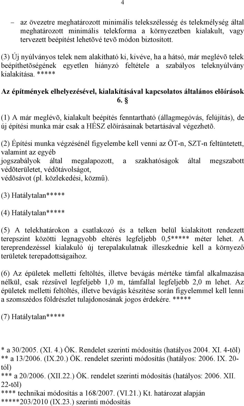 ***** Az építmények elhelyezésével, kialakításával kapcsolatos általános elõírások 6.