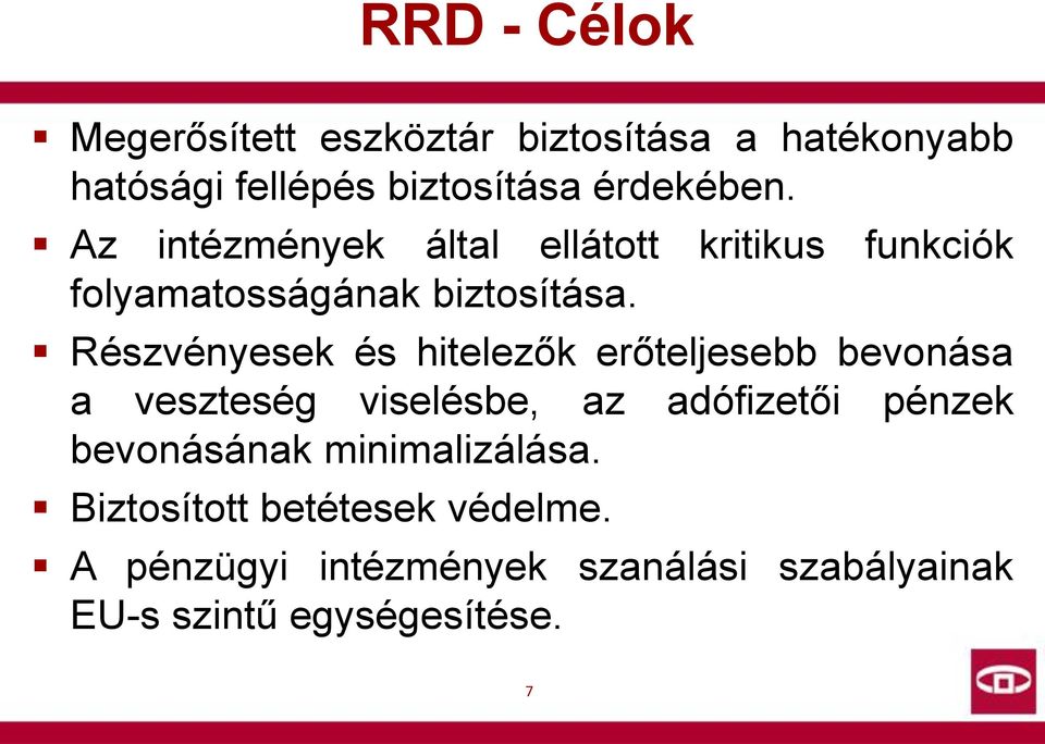 Részvényesek és hitelezők erőteljesebb bevonása a veszteség viselésbe, az adófizetői pénzek