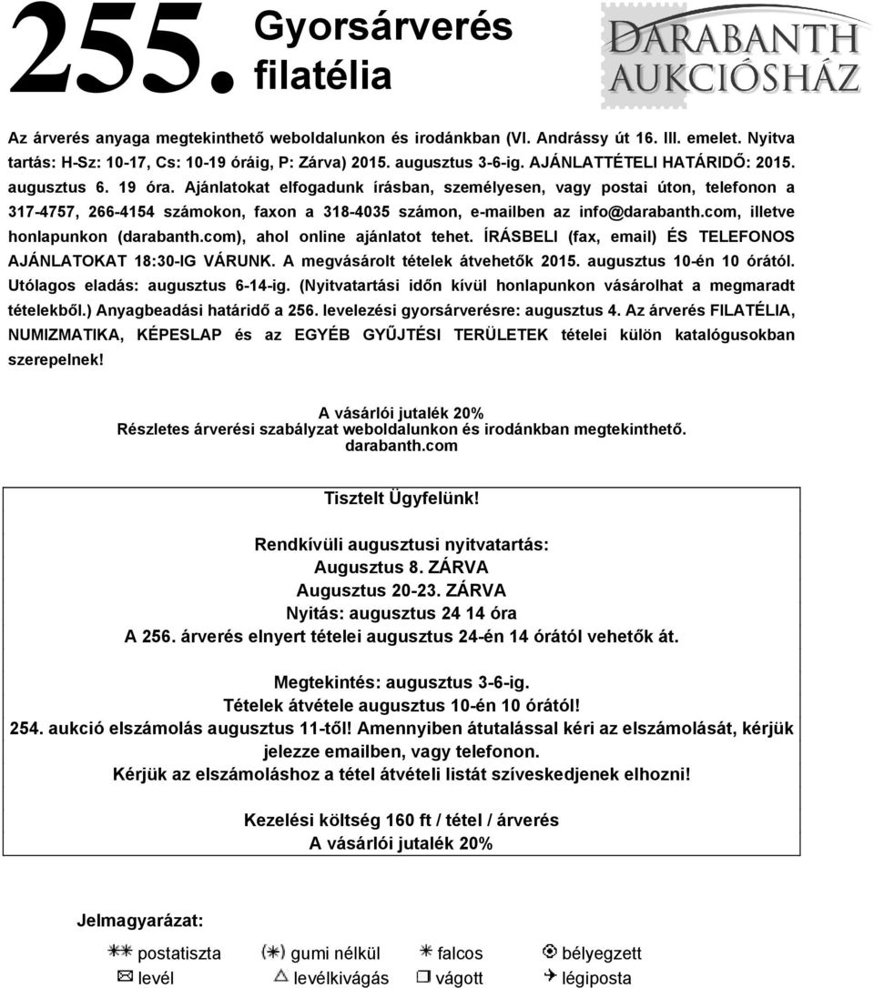 Ajánlatokat elfogadunk írásban, személyesen, vagy postai úton, telefonon a 317-4757, 266-4154 számokon, faxon a 318-4035 számon, e-mailben az info@darabanth.com, illetve honlapunkon (darabanth.