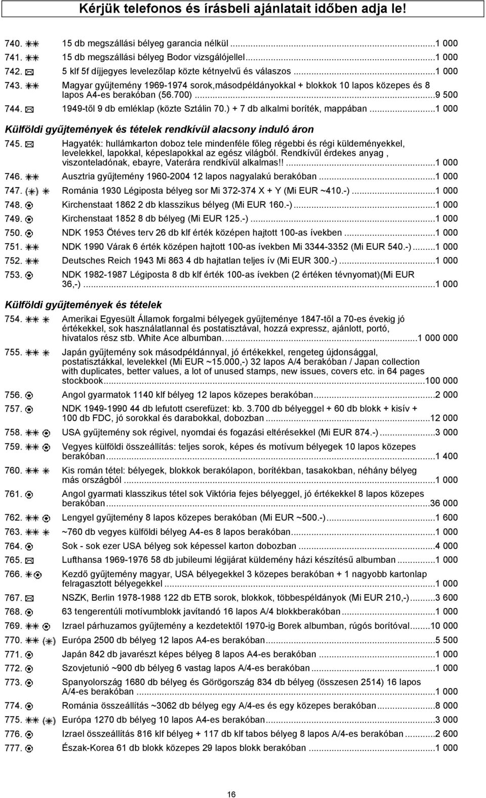 1949-től 9 db emléklap (közte Sztálin 70.) + 7 db alkalmi boríték, mappában...1 000 Külföldi gyűjtemények és tételek rendkívül alacsony induló áron 745.