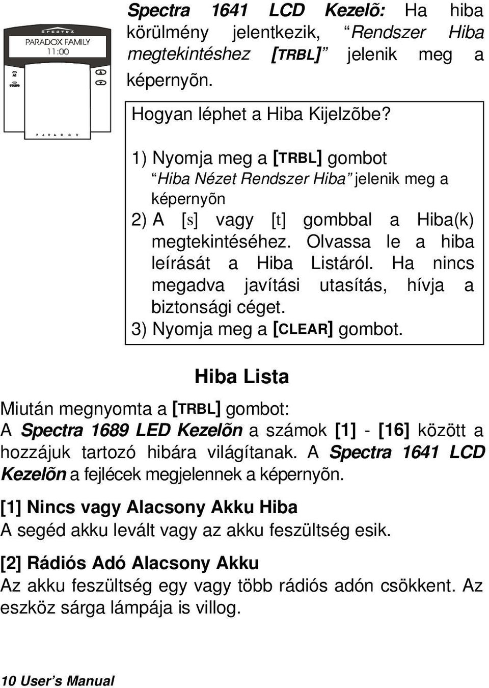 Ha nincs megadva javítási utasítás, hívja a biztonsági céget. 3) Nyomja meg a [CLEAR] gombot.