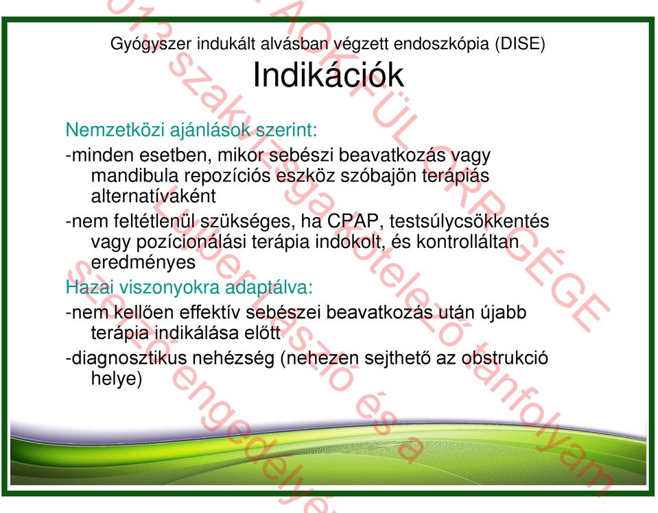 testsúlycsökkentés vagy pozícionálási terápia indokolt, és kontrolláltan eredményes Hazai viszonyokra adaptálva: -nem