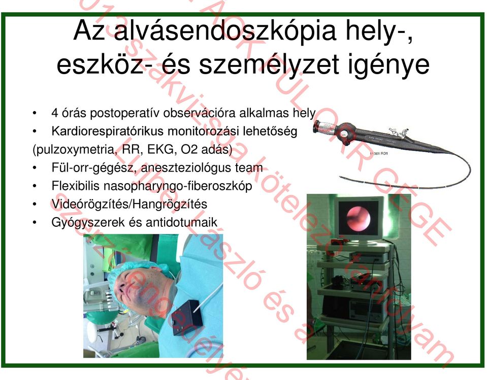 (pulzoxymetria, RR, EKG, O2 adás) Fül-orr-gégész, aneszteziológus team