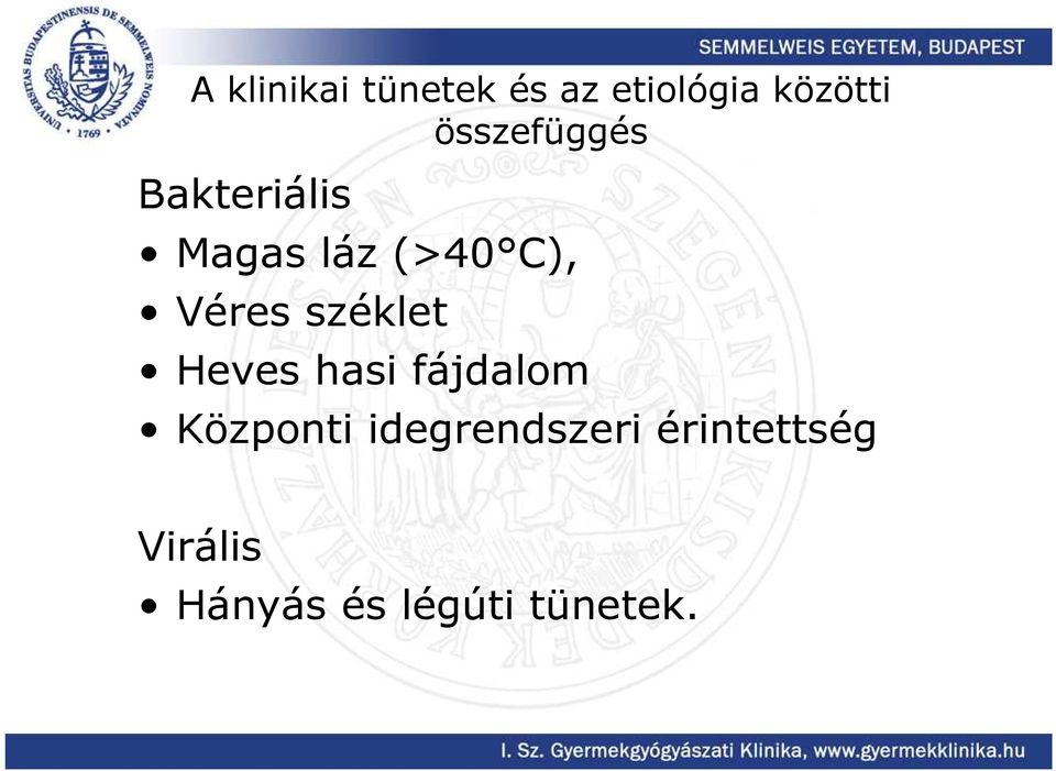 Véres széklet Heves hasi fájdalom Központi