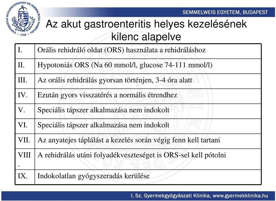 normális étrendhez V. Speciális tápszer alkalmazása nem indokolt VI. VII. VIII. IX.