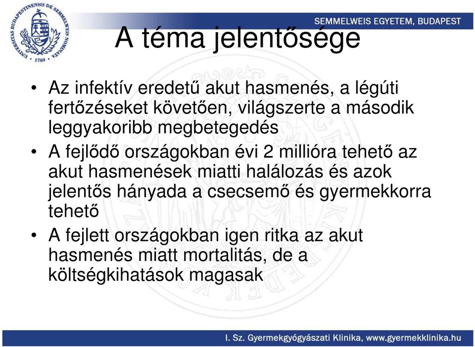 az akut hasmenések miatti halálozás és azok jelentıs hányada a csecsemı és gyermekkorra