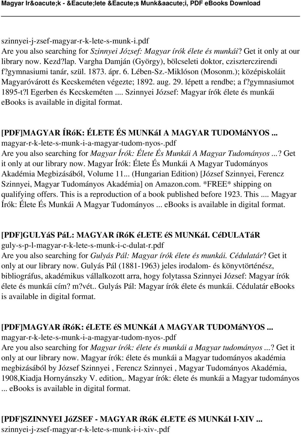 .. Szinnyei József: Magyar írók élete és munkái ebooks is available in digital [PDF]MAGYAR ÍRóK: ÉLETE ÉS MUNKáI A MAGYAR TUDOMáNYOS... magyar-r-k-lete-s-munk-i-a-magyar-tudom-nyos-.