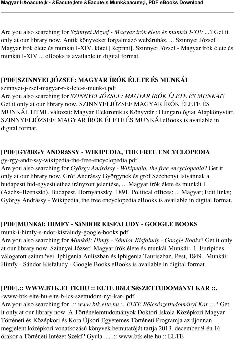 .. ebooks is available in digital [PDF]SZINNYEI JÓZSEF: MAGYAR ÍRÓK ÉLETE ÉS MUNKÁI Are you also searching for SZINNYEI JÓZSEF: MAGYAR ÍRÓK ÉLETE ÉS MUNKÁI? Get it only at our library now.