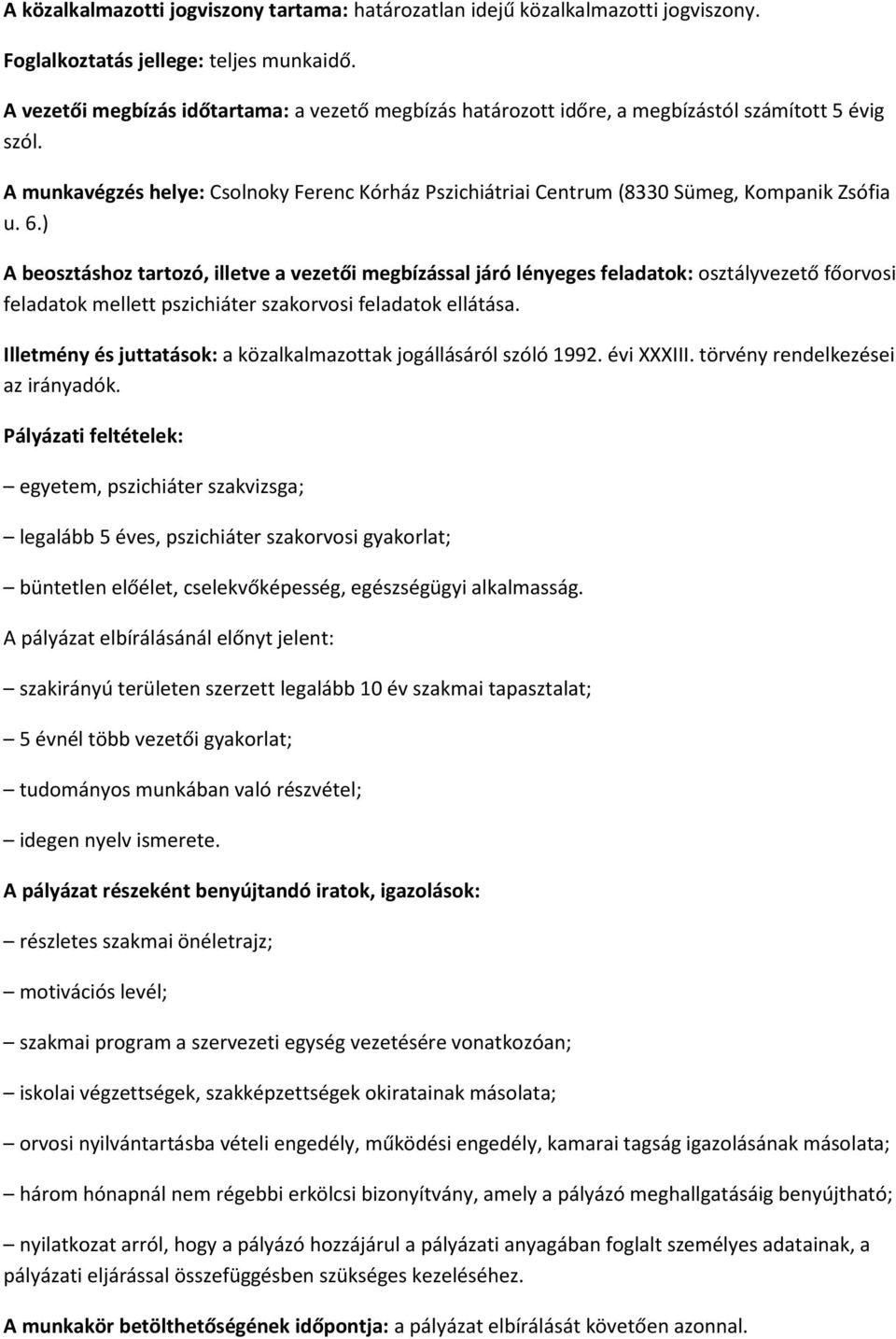 A munkavégzés helye: Csolnoky Ferenc Kórház Pszichiátriai Centrum (8330 Sümeg, Kompanik Zsófia u. 6.