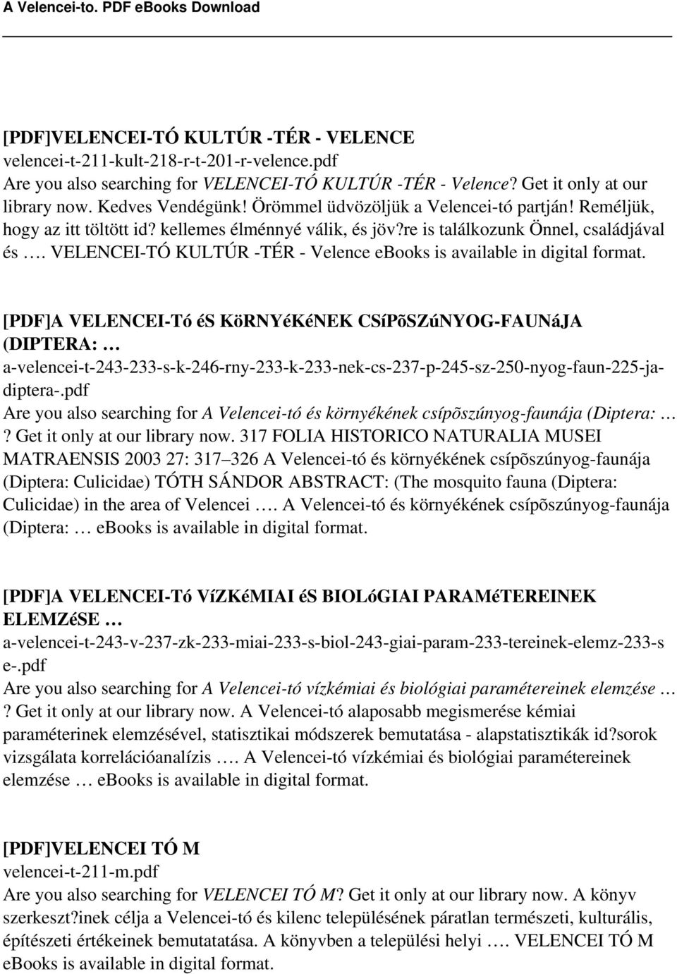 VELENCEI-TÓ KULTÚR -TÉR - Velence [PDF]A VELENCEI-Tó és KöRNYéKéNEK CSíPõSZúNYOG-FAUNáJA (DIPTERA: a-velencei-t-243-233-s-k-246-rny-233-k-233-nek-cs-237-p-245-sz-250-nyog-faun-225-jadiptera-.