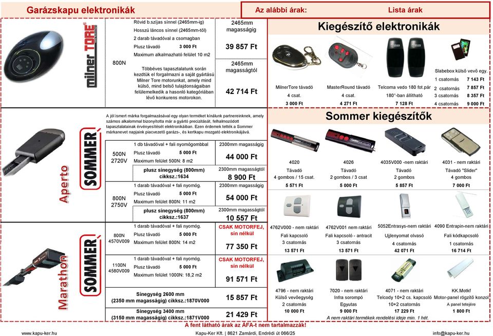 a saját gyártású Milner Tore motorunkat, amely mind külső, mind belső tulajdonságaiban felülemelkedik a hasonló kategóriában lévő konkurens motorokon.