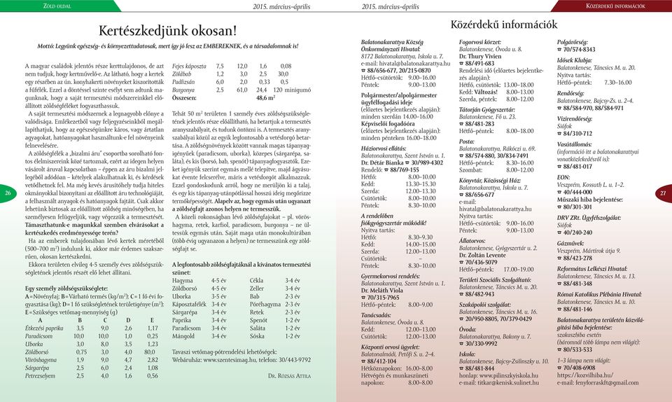 A saját termesztési módszernek a legnagyobb előnye a valódisága.