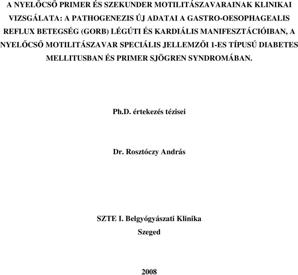 NYELİCSİ MOTILITÁSZAVAR SPECIÁLIS JELLEMZİI 1-ES TÍPUSÚ DIABETES MELLITUSBAN ÉS PRIMER SJÖGREN