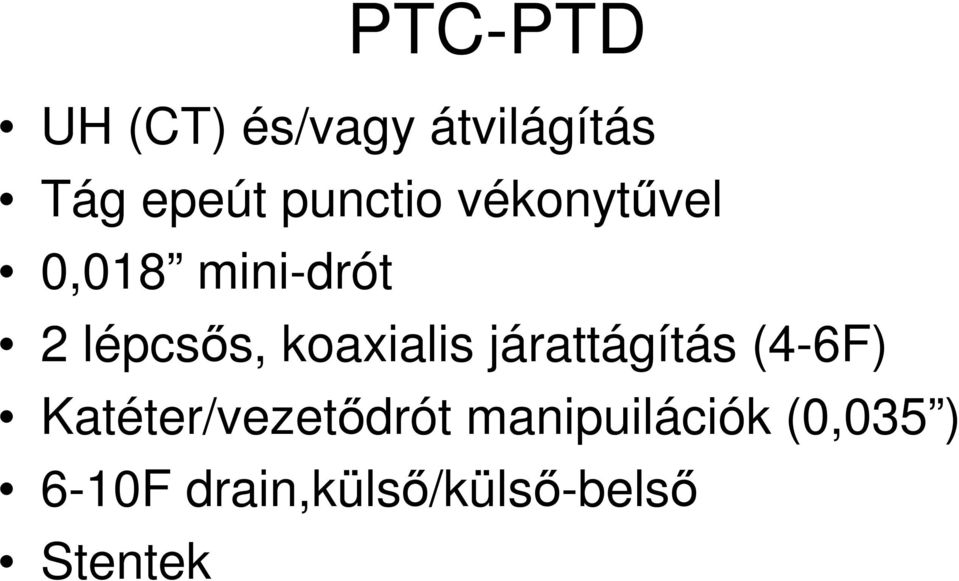 koaxialis járattágítás (4-6F) Katéter/vezetődrót