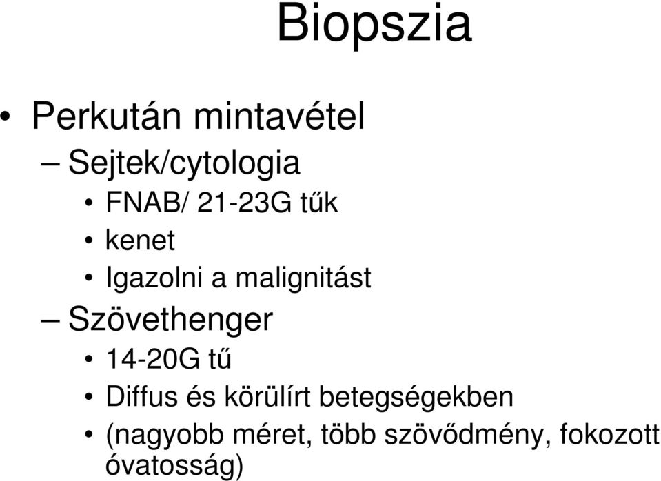 Szövethenger 14-20G tű Diffus és körülírt