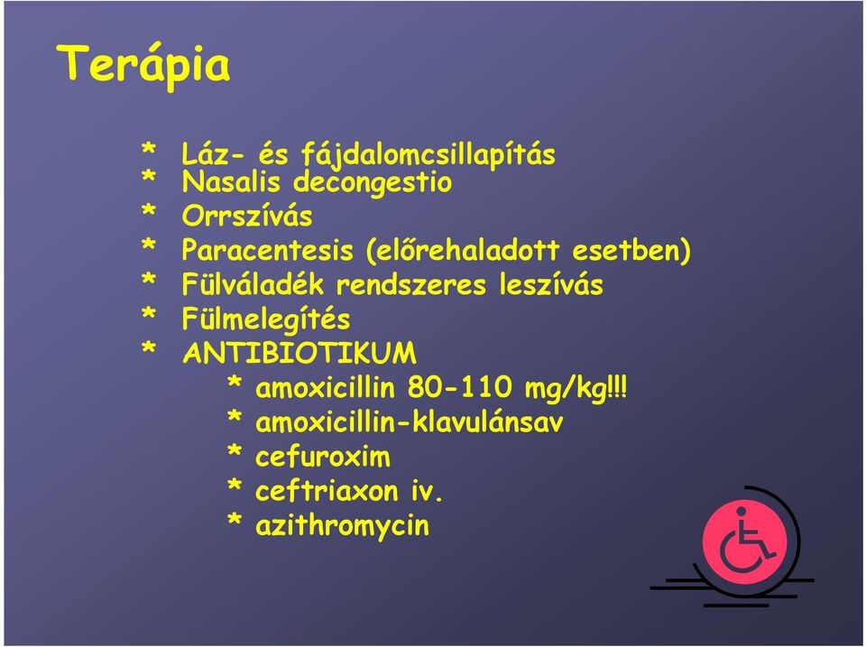 rendszeres leszívás * Fülmelegítés * ANTIBIOTIKUM * amoxicillin