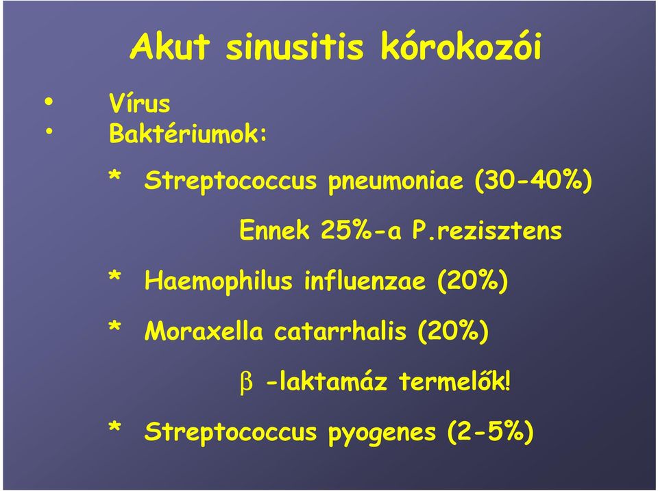 rezisztens * Haemophilus influenzae (20%) * Moraxella