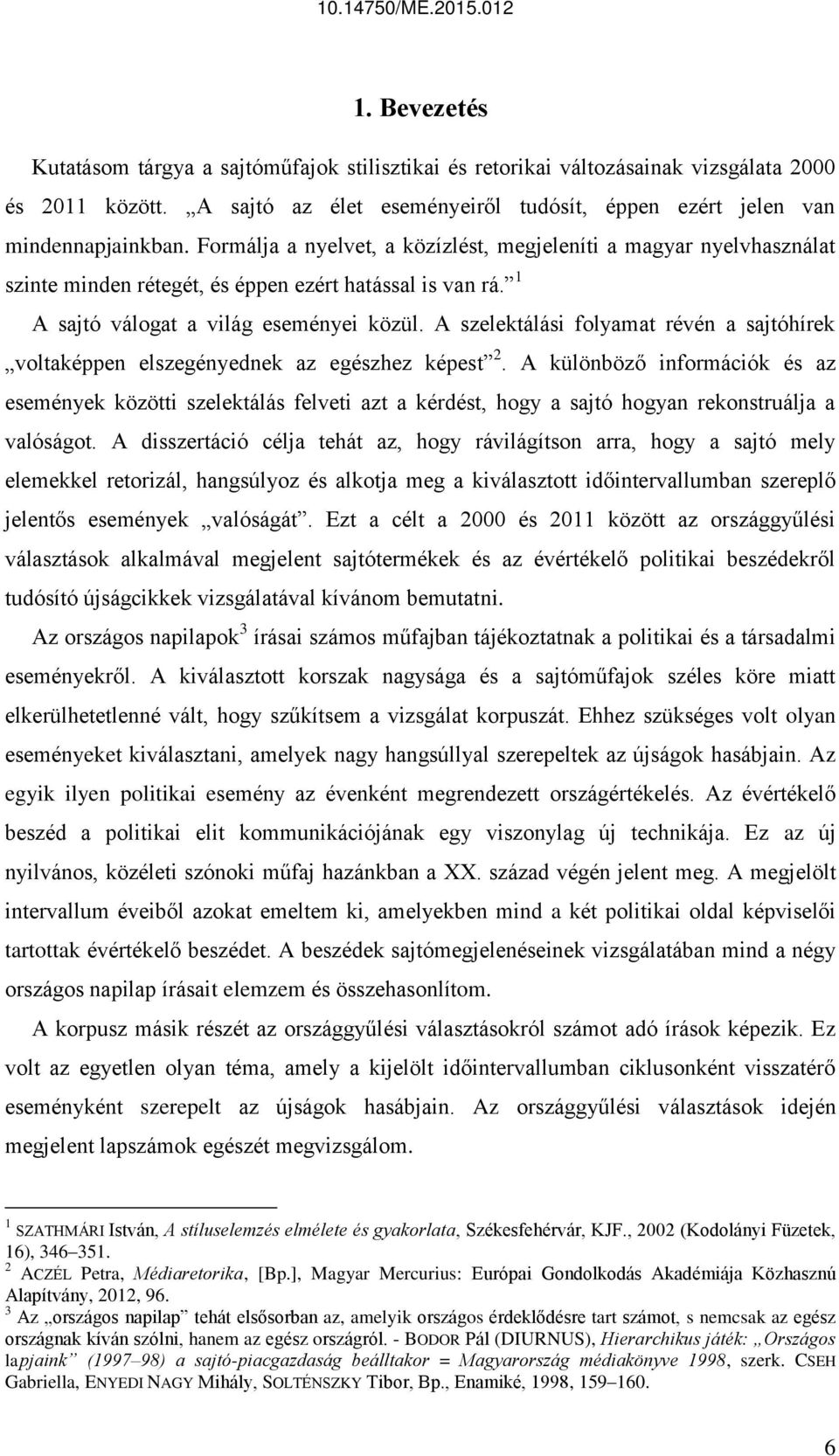 A szelektálási folyamat révén a sajtóhírek voltaképpen elszegényednek az egészhez képest 2.