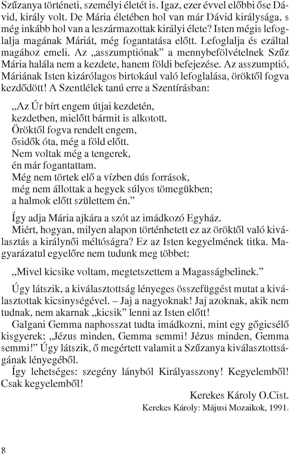 Az asszumptió, Máriának Isten kizárólagos birtokául való lefoglalása, öröktõl fogva kezdõdött!