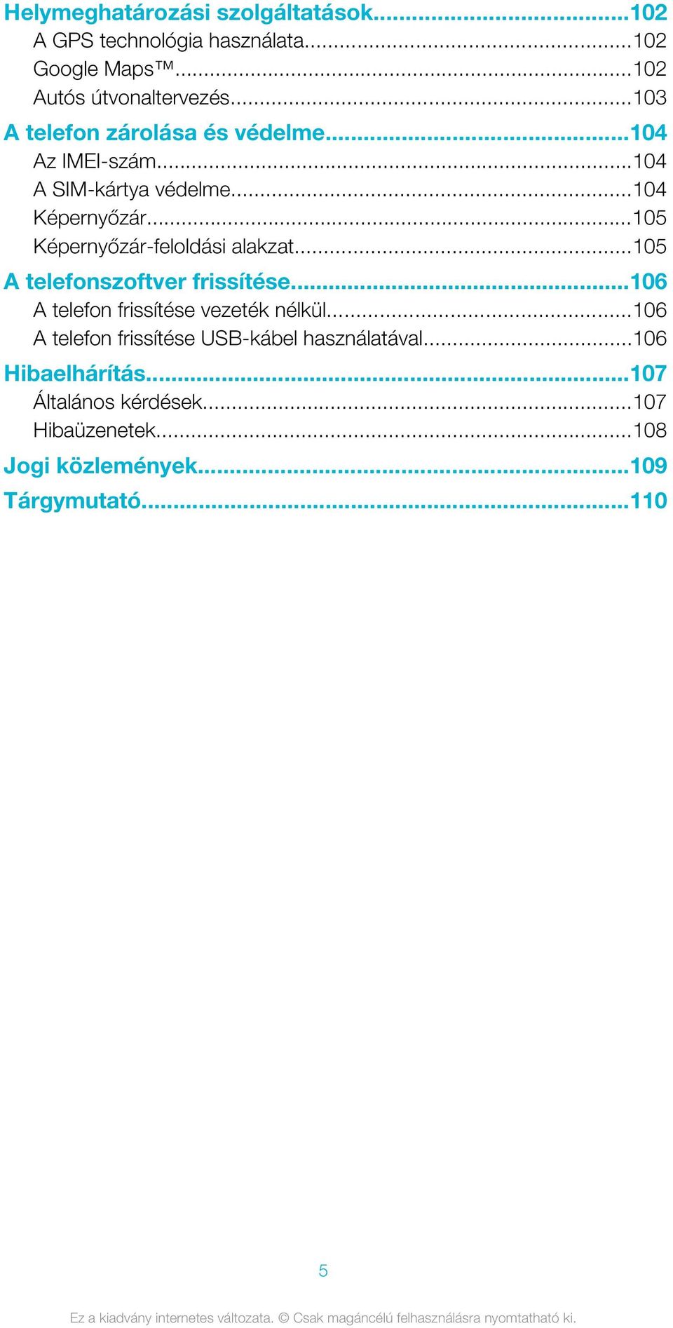 ..105 Képernyőzár-feloldási alakzat...105 A telefonszoftver frissítése...106 A telefon frissítése vezeték nélkül.