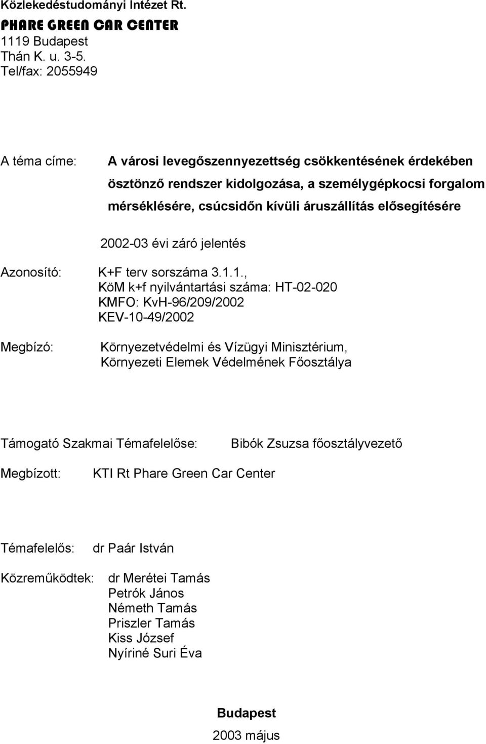 elősegítésére 2002-03 évi záró jelentés Azonosító: K+F terv sorszáma 3.1.