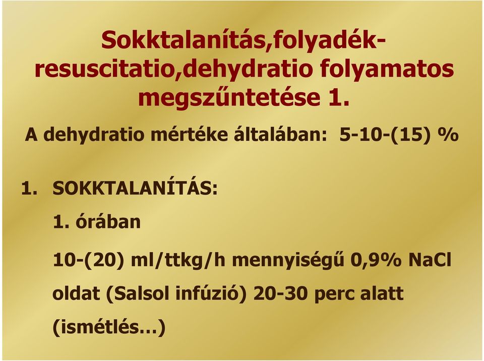 A dehydratio mértéke általában: 5-10-(15) % 1.