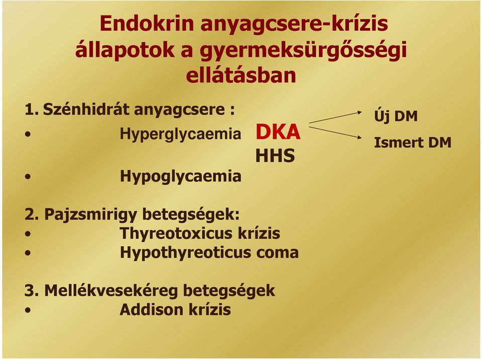 Szénhidrát anyagcsere : Hyperglycaemia DKA HHS Hypoglycaemia