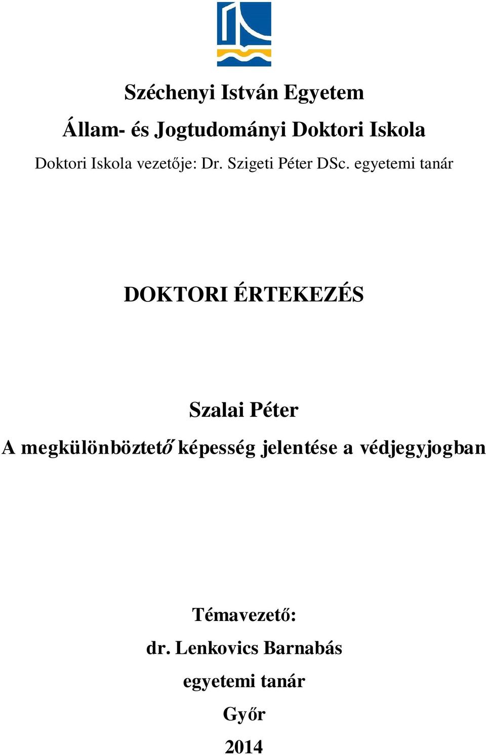 egyetemi tanár DOKTORI ÉRTEKEZÉS Szalai Péter A megkülönböztet