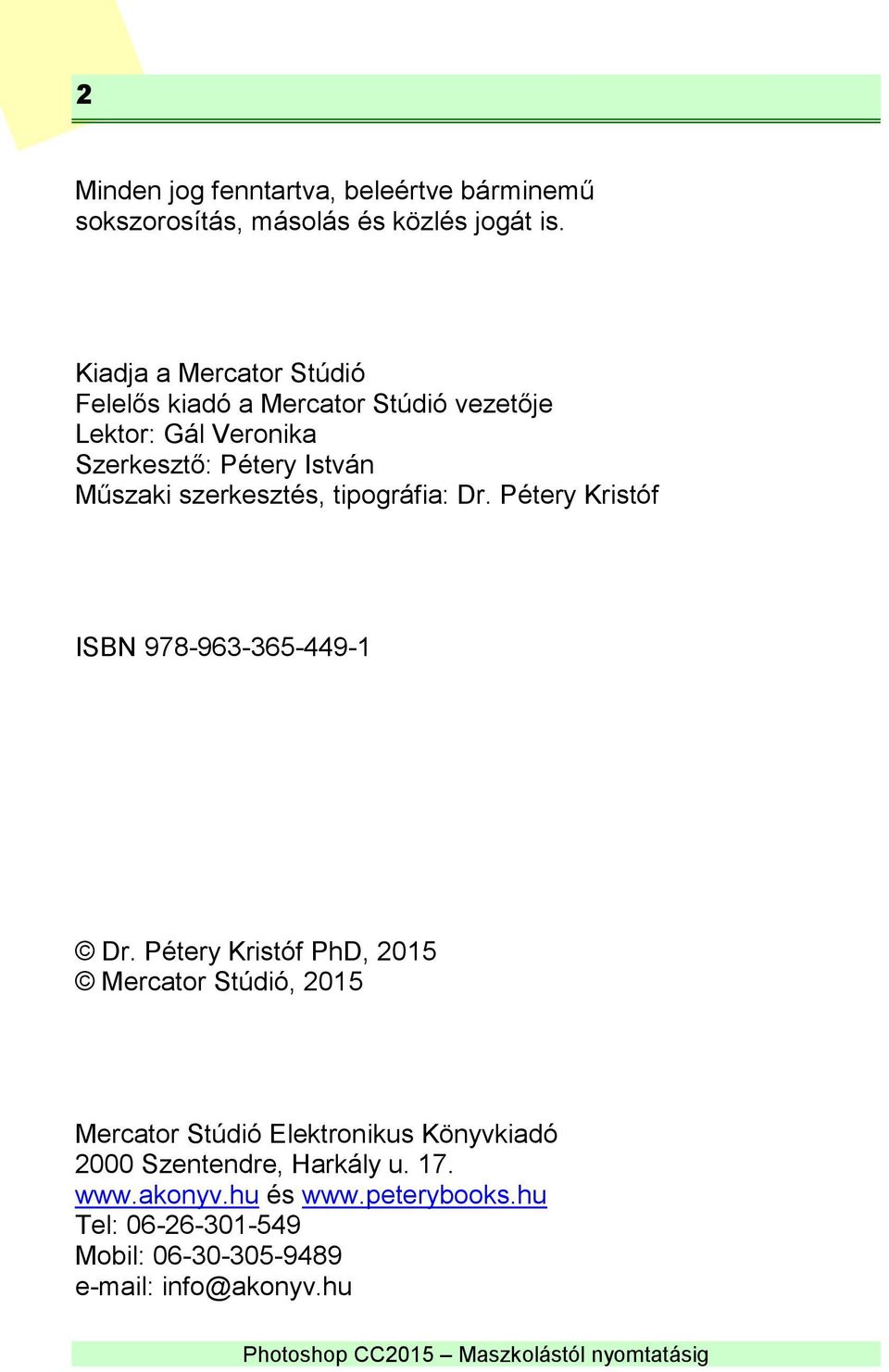 szerkesztés, tipográfia: Dr. Pétery Kristóf ISBN 978-963-365-449-1 Dr.