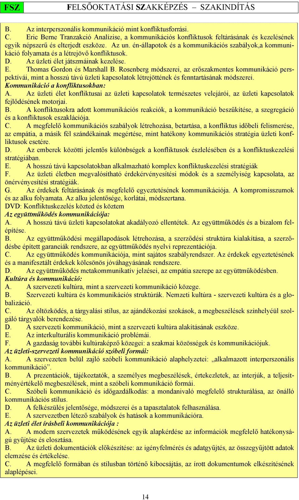 Rosenberg módszerei, az erőszakmentes kommunikáció perspektívái, mint a hosszú távú üzleti kapcsolatok létrejöttének és fenntartásának módszerei. Kommunikáció a konfliktusokban: A.